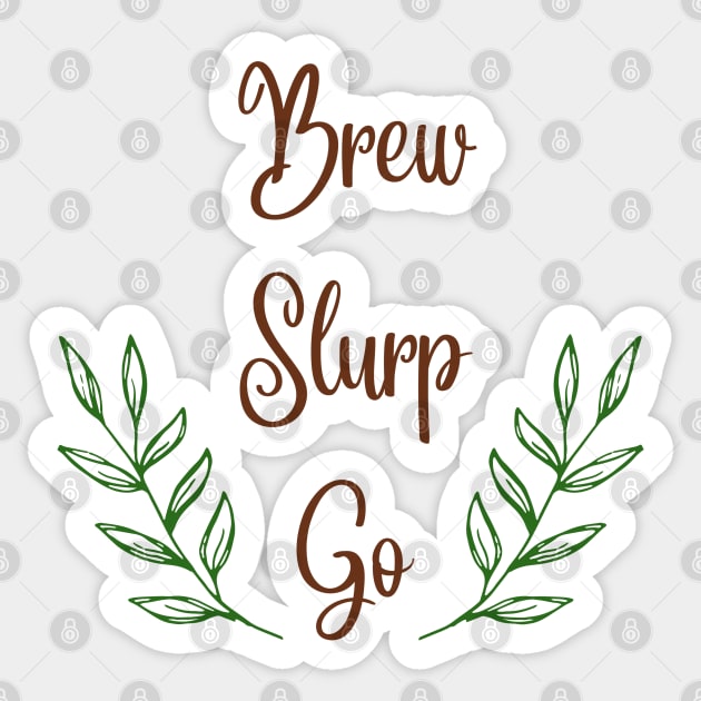 Brew Slurp Go Sticker by CuppaDesignsCo